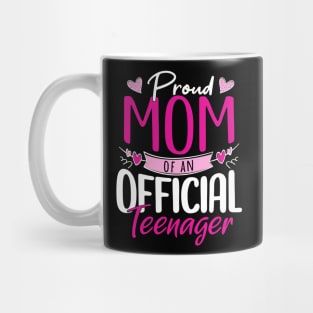 Proud Mom of an Official Teenager Mug